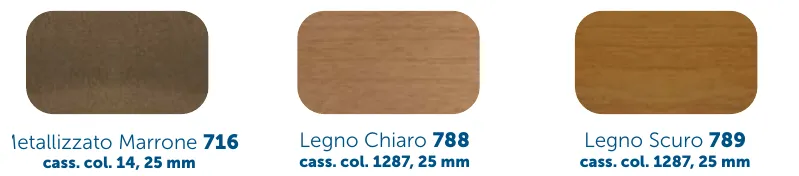 Effetto legno sulla 25 mm: Legno Chiaro 788, Legno Scuro 789 e, accanto, il Metallizzato Marrone 716