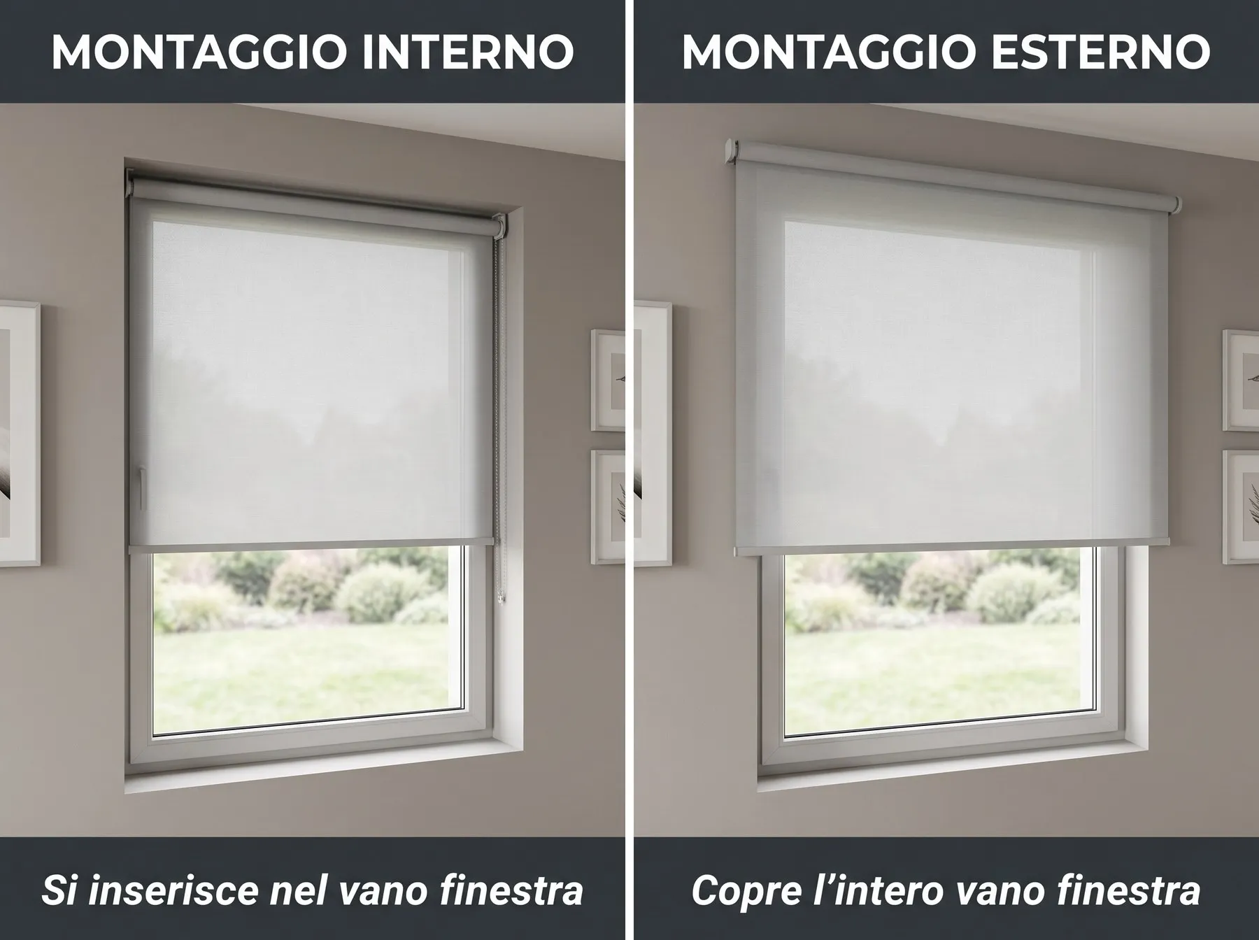 Montaggio interno o esterno: dentro il vano la tenda si inserisce nella nicchia, fuori dal vano copre tutto il vano finestra